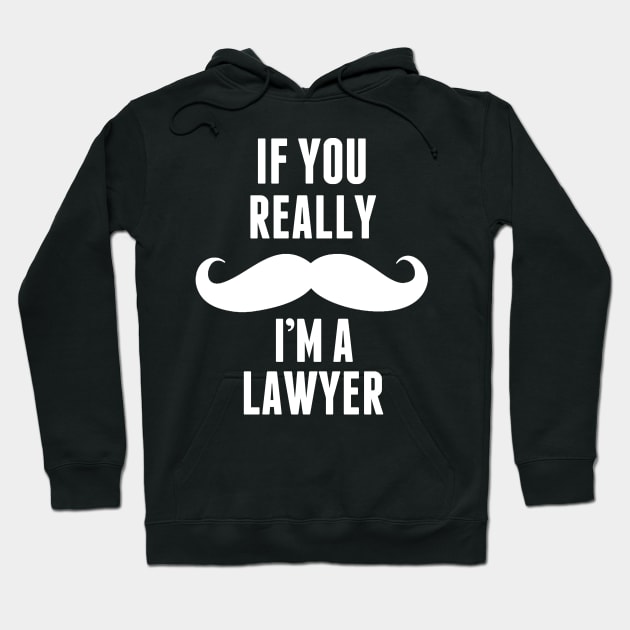 If You Really I’m A Lawyer – T & Accessories Hoodie by roxannemargot